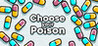 Choose your Poison Image