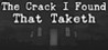 The Crack I Found That Taketh Image