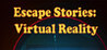 Escape Stories: Virtual Reality