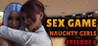 Sex Game - Naughty Girls - Episode 6