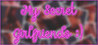 My Secret Girlfriends ;)