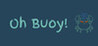 Oh Buoy!