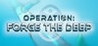 Operation: Forge the Deep