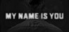 My Name is You Image