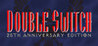 Double Switch: 25th Anniversary Edition Image