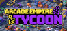Arcade Empire Tycoon Image