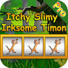 Itchy Slimy Irksome Timon Pro - Go Slimy Fun Casino Slots Image