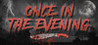 Once In The Evening Image
