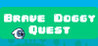 Brave Doggy Quest Image