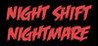 NIGHT SHIFT NIGHTMARE