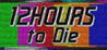 12 Hours to Die