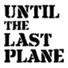 Until the Last Plane