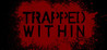 Trapped Within