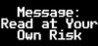 Message: Read at Your Own Risk