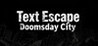 Text Escape: Doomsday City