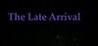 The Late Arrival