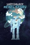Lazy Galaxy: Rebel Story