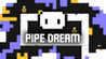 Pipe Dream Image