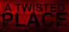 A Twisted Place