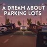 A Dream About Parking Lots