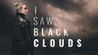I Saw Black Clouds Image