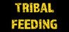 Tribal feeding