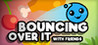Bouncing Over It with friends