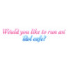 Would you like to run an idol cafe?