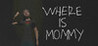 Where Is Mommy