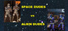 SPACE DUDES vs ALIEN DUDES Image