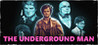 The Underground Man