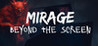 Mirage: Beyond The Screen Image
