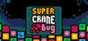 Super Crane Bug
