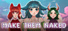 Make Them Naked: Hentai