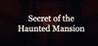 Secrets of the Haunted Mansion