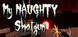 My NAUGHTY Shotgun Product Image