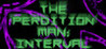The Perdition Man: Interval