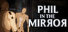 Phil in the Mirror