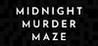 Midnight Murder Maze