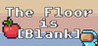 The Floor is [Blank]