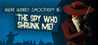 The Spy Who Shrunk Me