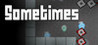 Sometimes