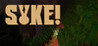 Syke!