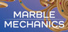 Marble Mechanics