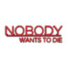 Nobody Wants to Die