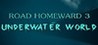 ROAD HOMEWARD 3 underwater world