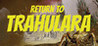 Return to Trahulara