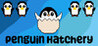 Penguin Hatchery