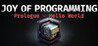 JOY OF PROGRAMMING Prologue - Hello World Image
