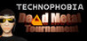Technophobia: Dead Metal Tournament